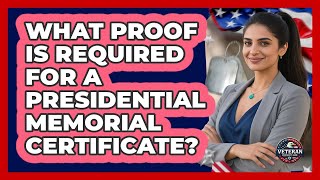 What Proof Is Required For A Presidential Memorial Certificate