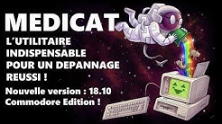 Medicat : L'utilitaire indispensable pour dépanner son PC // Nouvelle version 18.10