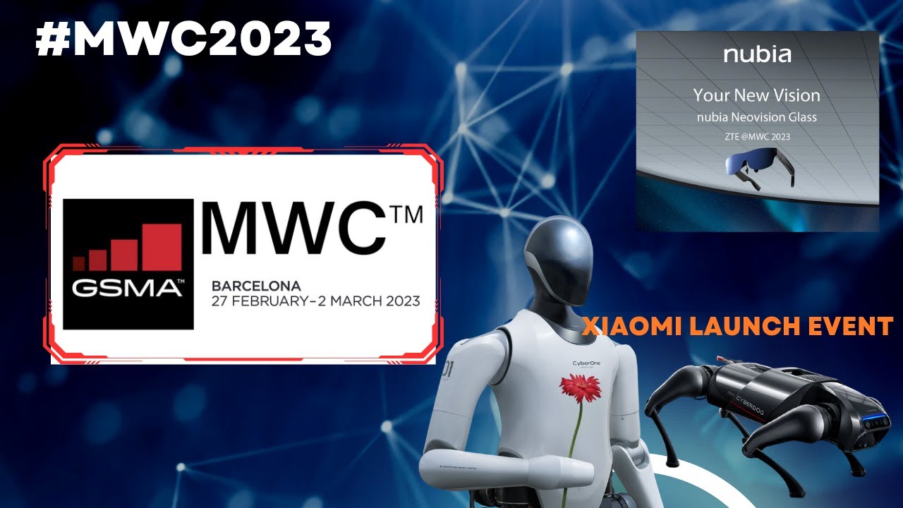 What is MWC?  What to Expect at MWC [2023] from Xiaomi and Nubia? 