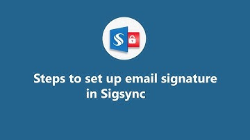 Steps to set up email signature in Sigsync