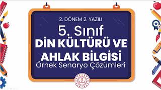 5. Sınıf Din Kültürü ve Ahlak Bilgisi 2. Dönem 2. Yazılı Örnek Senaryo Çözümleri