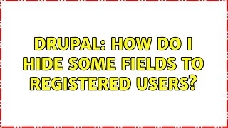 Drupal: How do I hide some fields to registered users?