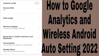 How to Google Analytics and Wireless Android Auto Setting 2022 screenshot 4