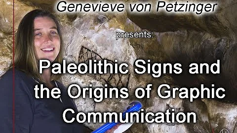 Genevieve von Petzinger: "Paleolithic Signs and the Origins of Graphic Communication"
