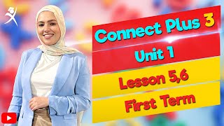 Connect Plus 3 - Unit 1 - Lesson 5,6 - 5,6 كونكت بلس ٣ - الوحدة الأولى - الدرس