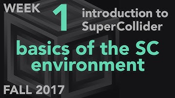 Basics of the SC Environment - Week 1 Fall 2017 MUS 499C - Intro to SuperCollider