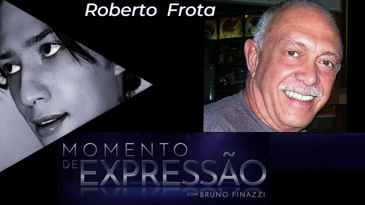 Roberto Frota - Momento de Expressão (Completo) - YouTube