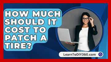 How Much Should It Cost To Patch A Tire? - LearnToDIY360.com