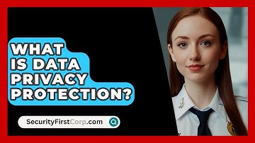 What Is Data Privacy Protection? - SecurityFirstCorp.com