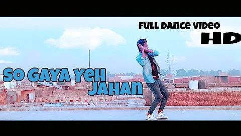 So Gaya Yeh Jahan dance video | Neil Nitin Mukesh | Jubin Nautiyal Bollywood  and feel dance cover &