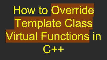How to Override Template Class Virtual Functions in C++