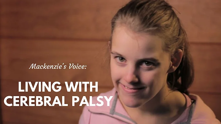 Mackenzie's Voice: Living with Cerebral Palsy