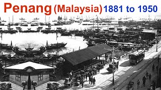 Penang 1881 to 1950 | Rare Unseen Historical Photographs of Penang (Malaysia) | Old Pics of Malaysia