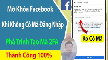 Cách Mở Khóa Facebook Xác Thực 2 Yếu Tố || Phá Trình Tạo Mã 2FA Mới Nhất