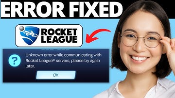 How To Fix Rocket League Unknown Error While Communicating