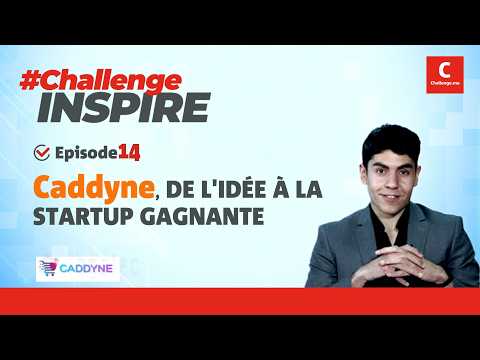 Challenge Inspire | El Hassan Laghmich, from idea to startup Caddyne
