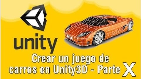 Tutorial - Crear un juego de carros en Unity 3D parte X