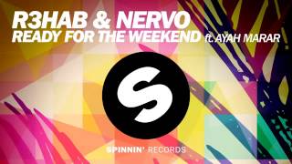 R3HAB & NERVO - Ready For The Weekend ft. Ayah Mar