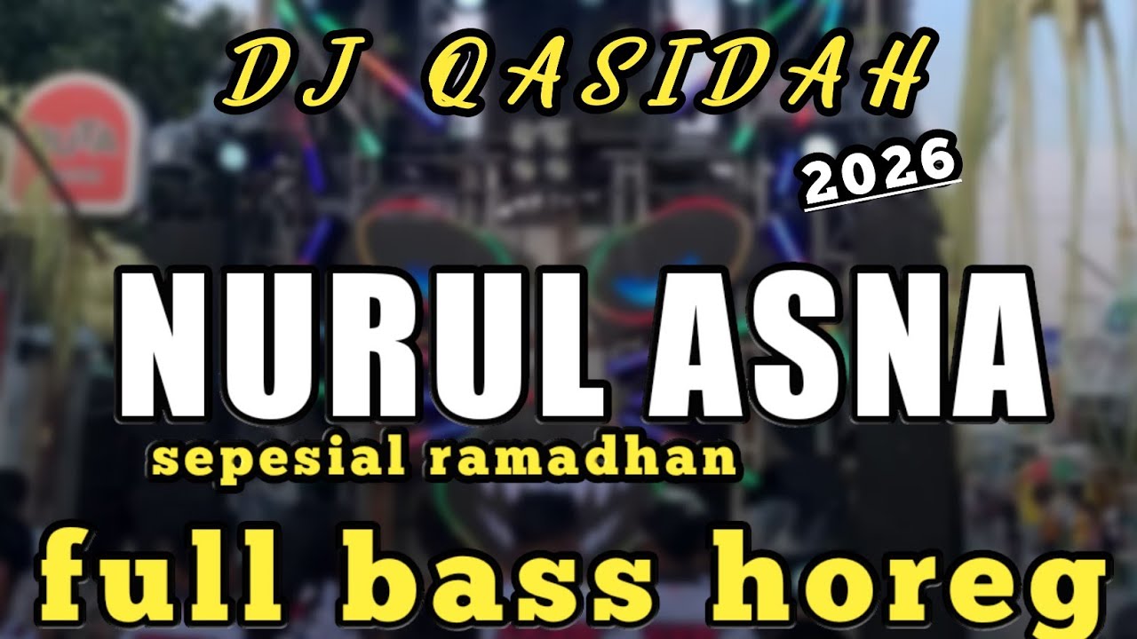 DJ QASIDAH NURUL ASNA - SEPESIAL RAMADHAN FULL BASS HOREG 