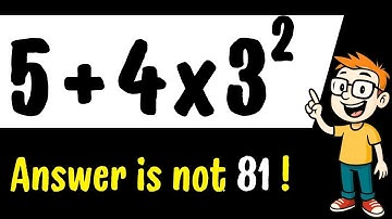 Maybe 1 in 10 People Can Solve This Math Problem 5 + 4 × 3²
