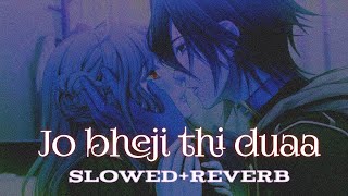Jo Bheji Thi Duaa Slowedreverb Lyrics Arijit Singh