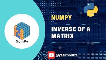 #10 NumPy | Inverse of a Matrix in Python with NumPy