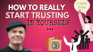 How To Build SelfTrust: 3 Things You Have To Do | Wayne Dyer