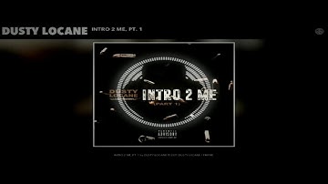 DUSTY LOCANE - INTRO 2 ME | PT 1 [With Beat Drop] (Prod.Satsugy Beats)