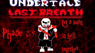 Undertale: Last Breath : [HARD MODE] Let's Burn In Hell Together (Phase 2.5 Remake)  (Fan Project)