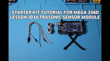 STARTER KIT TUTORIAL FOR MEGA 2560, Lesson 10 Ultrasonic Sensor Module