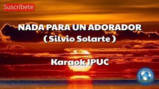 Video thumbnail of "NADA PARA UN ADORADOR - ( Silvio Solarte )"