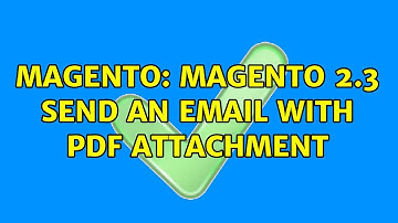 Magento: Magento 2.3 send an email with PDF Attachment (2 Solutions!!)