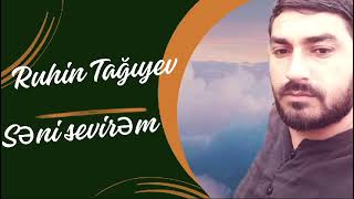 Ruhin Tagıyev - Səni Sevirəm