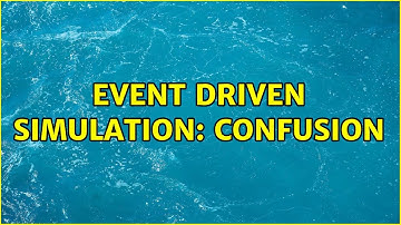 Event Driven Simulation: Confusion