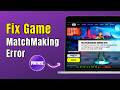 Fortnite Matchmaking Error? How to Fix Cannot Join Match (2026 Guide)