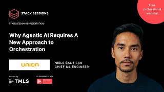Why Agentic AI Requires a New Approach to Orchestration | Niels Bantilan, Union.ai