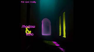 Pat and Scailly - Shadow & Echo, Pt  8