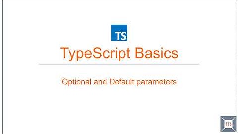 TypeScript Basics | 08 Optional and Default Parameters