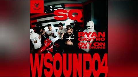 W Sound 04 "SQ" - Ryan Castro, Westcol, Ovy On The Drums