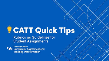 CATT Quick Tips: Rubrics as Guidelines for Student Assignments