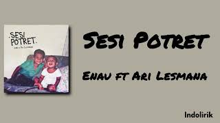 Enau U0026 Ari Lesmana  Sesi Potret  Lirik Lagu Indonesia 