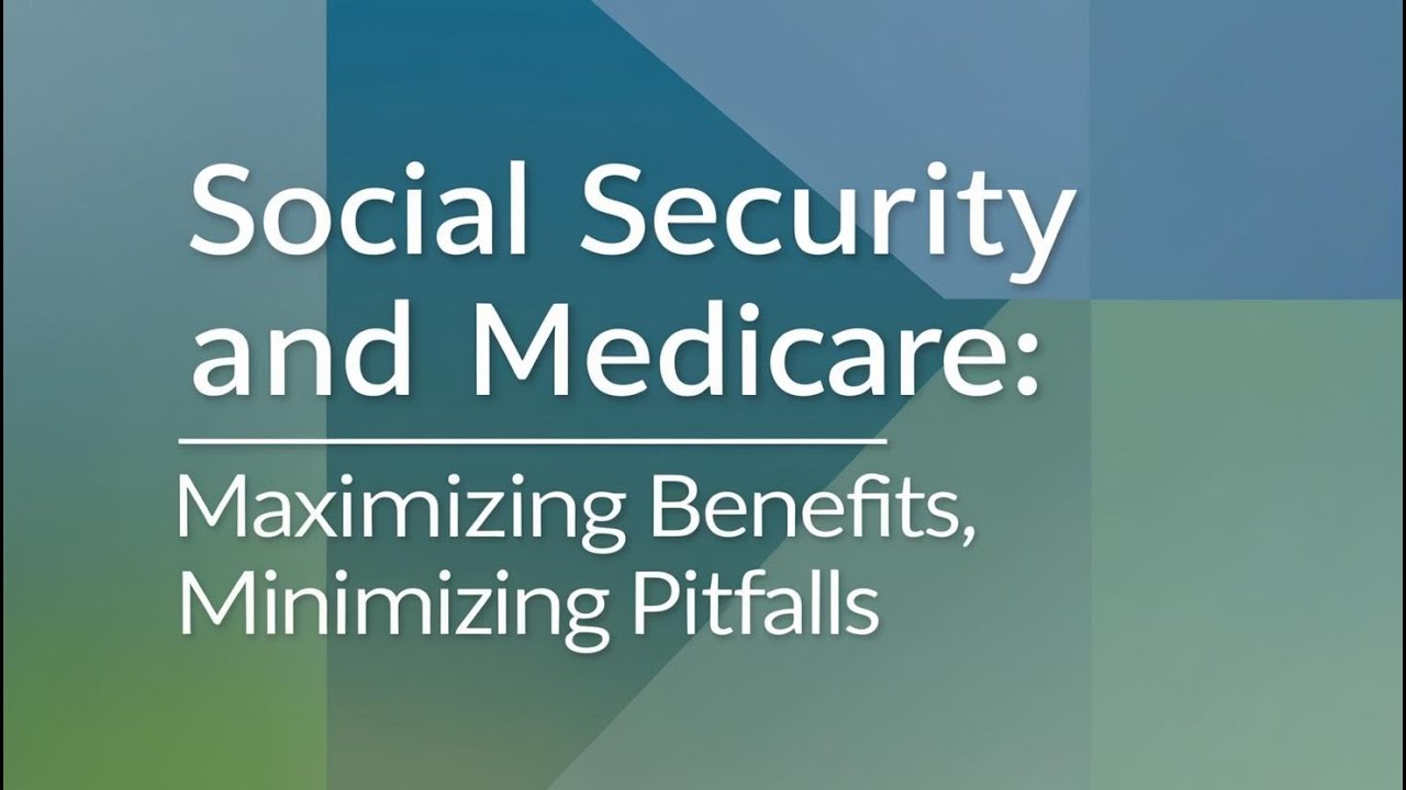 Social Security And Medicare: Maximizing Benefits, Minimizing Pitfalls. (2025)