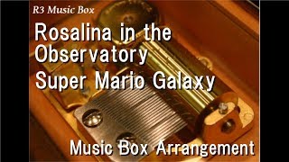 Rosalina in the Observatory/Super Mario Galaxy [Music Box]