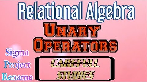 RELATIONAL ALGEBRA||#UNARY OPERATORS||#DBMS