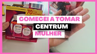 COMECEI A TOMAR : VITAMINA CENTRUM MULHER * Estou com os exames de sangue baixo *