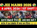 JEE Main 6 April 2026 Shift 1 Review 🔥| JEE Main 2026 6 April 1st Shift Paper Analysis | JEE Exam