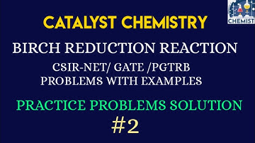 BIRCH REDUCTION REACTION| PRACTICE PROBLEM SOLUTION-2| | CSIR-NET|GATE|PGTRB EXAMS PREPARATION