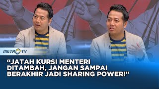 Jatah Kursi Menteri Ditambah, Jangan Sampai jadi Sharing Power! #panggungdemokrasi