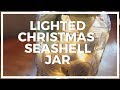 Lighted Christmas Seashell Jar ♥ 12 DIYs of Christmas