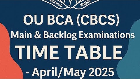 OU BCA (CBCS) Main & Backlog Time Table – April/May 2025